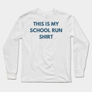 This Is My School Run Shirt. Back To School Design For Parents. Throw This Shirt On Instead Of Staying In Your Pajamas Long Sleeve T-Shirt